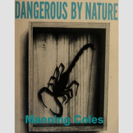 Dangerous by nature