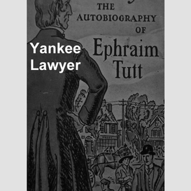 Yankee lawyer: the autobiography of ephraim tutt