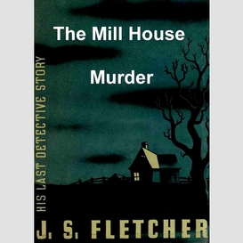 The mill house murder