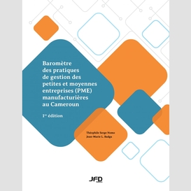 Baromètre des pratiques de gestion des petites et moyennes entreprises (pme) manufacturières au cameroun