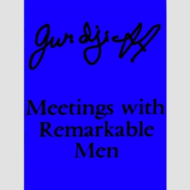Meetings with remarkable men