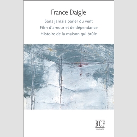 Sans jamais parler du vent, film d'amour et de dépendance, histoire de la maison qui brûle