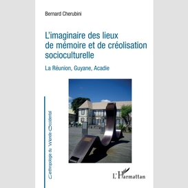 L'imaginaire des lieux de mémoire et de créolisation socioculturelle