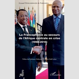 La francophonie au secours de l'afrique centrale en crise (1998-2016)