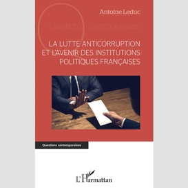 La lutte anticorruption et l'avenir des institutions politiques françaises