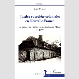 Justice et société coloniales en nouvelle-france