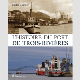 Histoire du port de trois-rivières (l')