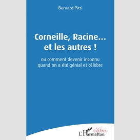 Corneille, racine... et les autres !