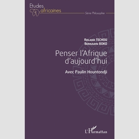 Penser l'afrique d'aujourd'hui. avec paulin hountondji