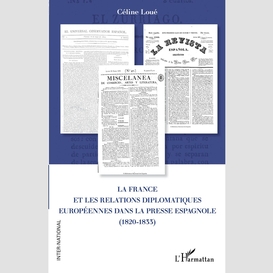 La france et les relations diplomatiques européennes dans la presse espagnole (1820-1833)