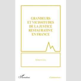 Grandeurs et vicissitudes de la justice restaurative en france