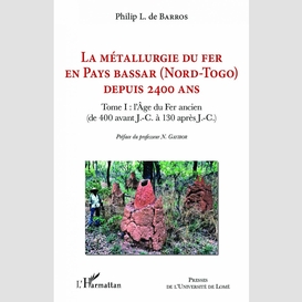 La métallurgie du fer en pays bassar (nord-togo) depuis 2400 ans