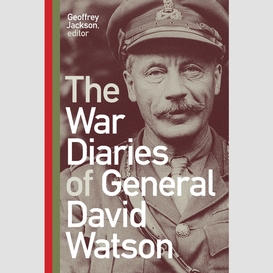 The war diaries of general david watson