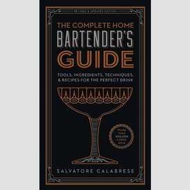 The complete home bartender's guide