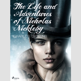 The life and adventures of nicholas nickleby