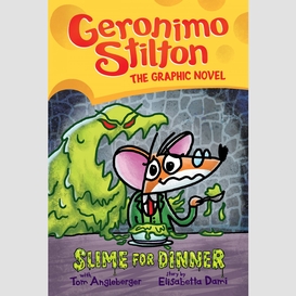 Slime for dinner: a graphic novel (geronimo stilton #2)