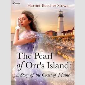 The pearl of orr's island: a story of the coast of maine