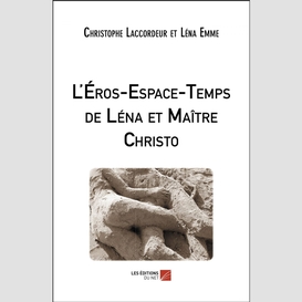 L'éros-espace-temps de léna et maître christo