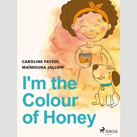 I'm the colour of honey