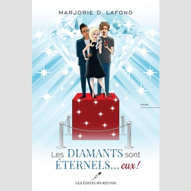 Les diamants sont éternels... eux!