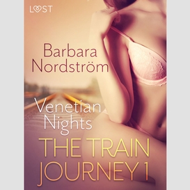 The train journey 1: venetian nights - erotic short story