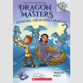 Guarding the invisible dragons: a branches book (dragon masters #22)