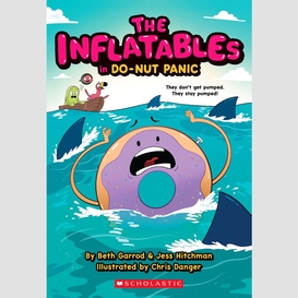 The inflatables in do-nut panic! (the inflatables #3)