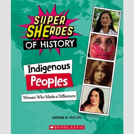 Indigenous peoples: women who made a difference (super sheroes of history)