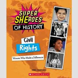Civil rights: women who made a difference (super sheroes of history)