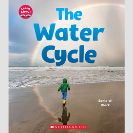 The water cycle (learn about: water)