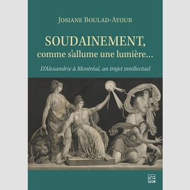 Soudainement, comme s'allume une lumière...