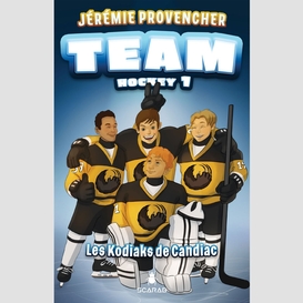 Team hockey, tome 1 - les kodiaks de candiac