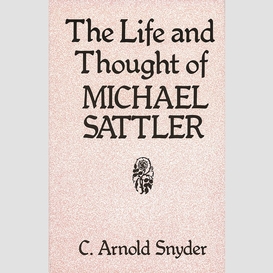 The life and thought of michael sattler