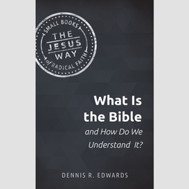 What is the bible and how do we understand it?