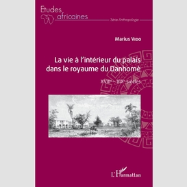 La vie à l'intérieur du palais dans le royaume du danhomè