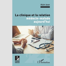 La clinique et la relation médecin-malade aujourd'hui