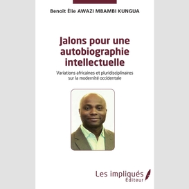 Jalons pour une autobiographie intelectuelle