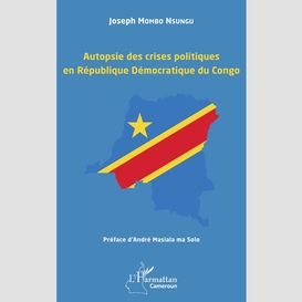 Autopsie des crises politiques en république démocratique du congo