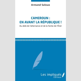 Cameroun: en avant la république