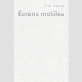 Écrans motiles