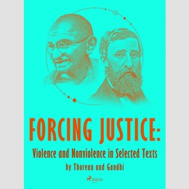 Forcing justice: violence and nonviolence in selected texts by thoreau and gandhi