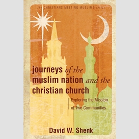 Journeys of the muslim nation and the christian church