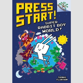 Super rabbit boy world!: a branches book (press start! #12)