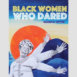 Black women who dared