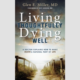 Living thoughtfully, dying well