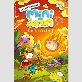 Les histoires de mini-jean et mini-bulle!_juste à dent