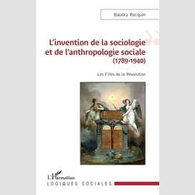 L'invention de la sociologie et de l'anthropologie sociale (1789-1940)