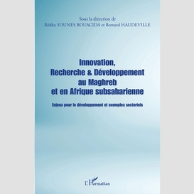 Innovation, recherche & développement au maghreb et en afrique subsaharienne