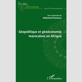 Géopolitique et géoéconomie marocaines en afrique