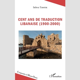 Cent ans de traduction libanaise (1900-2000)